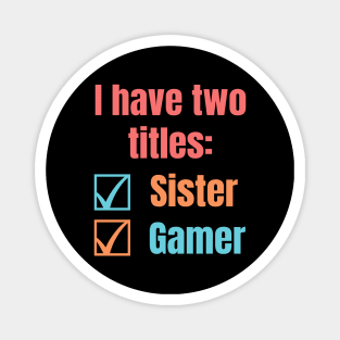 sister and gamer Magnet